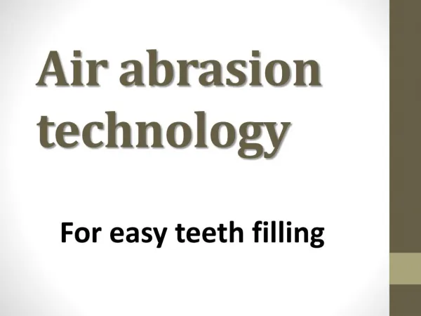 Air abrasion technology - For easy teeth filling
