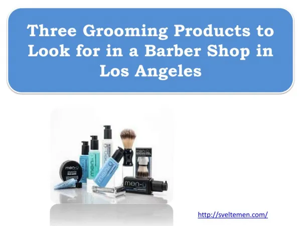 Three Grooming Products to Look for in a Barber Shop in Los Angeles