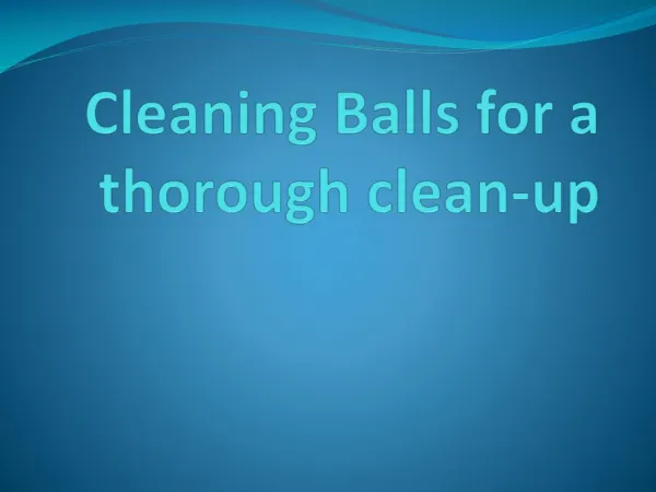 Cleaning Balls for a thorough clean-up