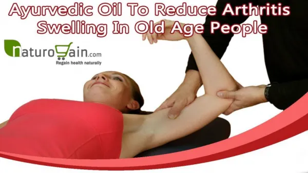 Ayurvedic Oil To Reduce Arthritis Swelling In Old Age People