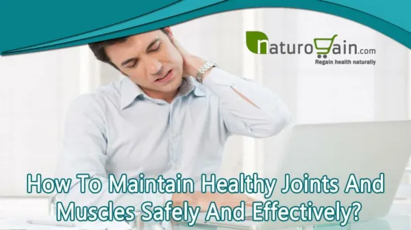 How To Maintain Healthy Joints And Muscles Safely And Effectively?