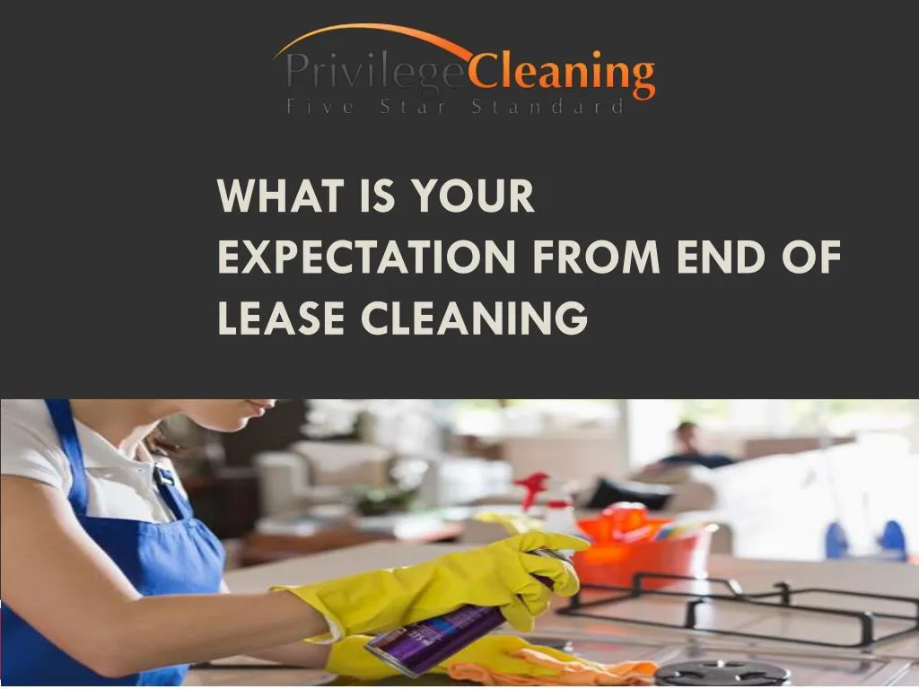 what is your expectation from end of lease cleaning