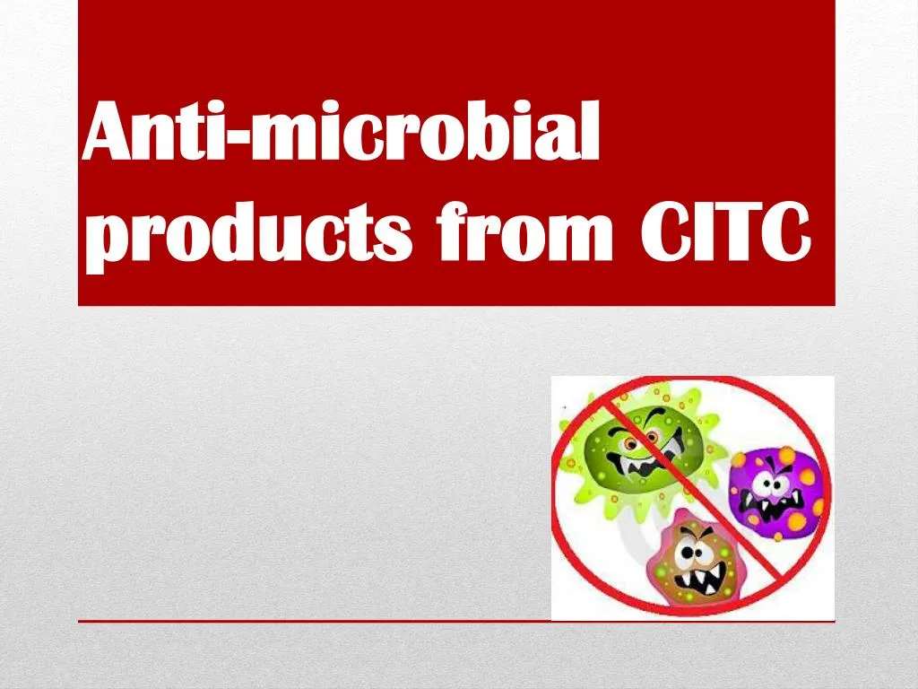 anti microbial products from citc