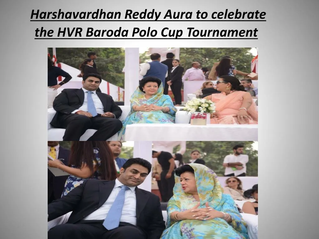 harshavardhan reddy aura to celebrate the hvr baroda polo cup tournament