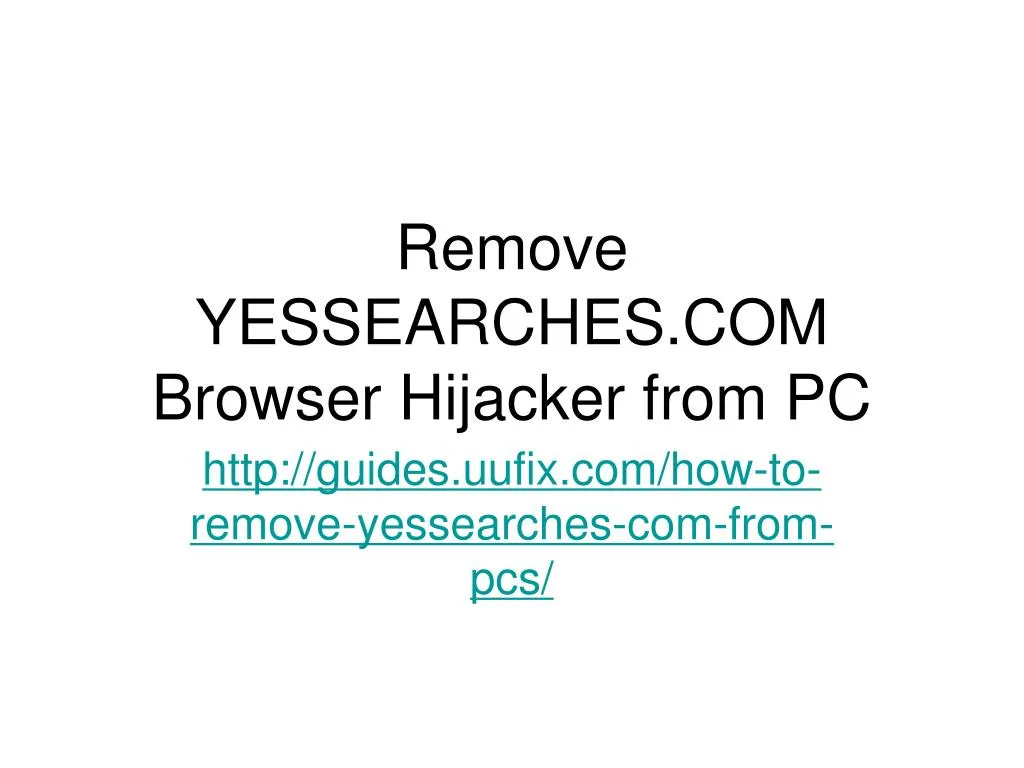 remove yessearches com browser hijacker from pc