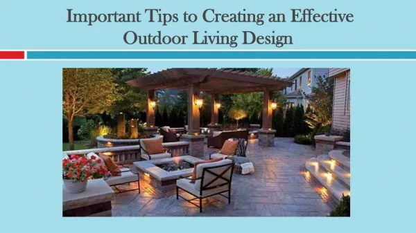 Important Tips to Creating an Effective Outdoor Living Design