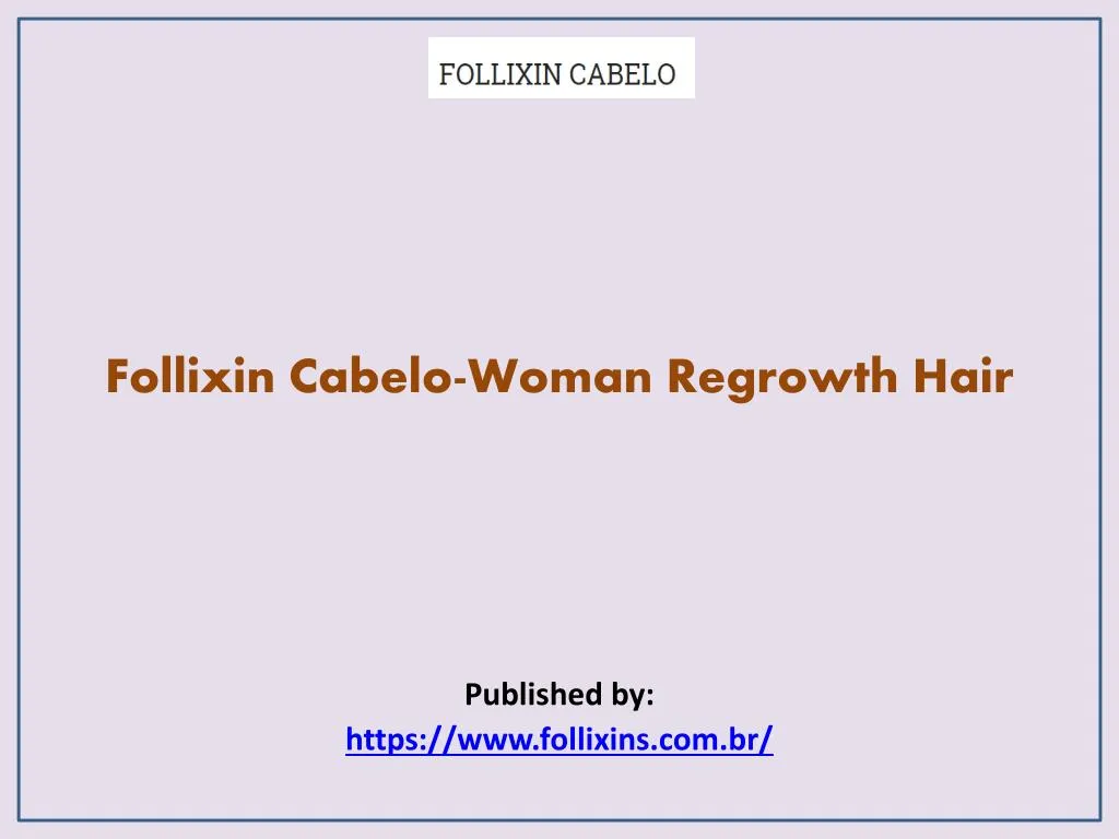 follixin cabelo woman regrowth hair published by https www follixins com br
