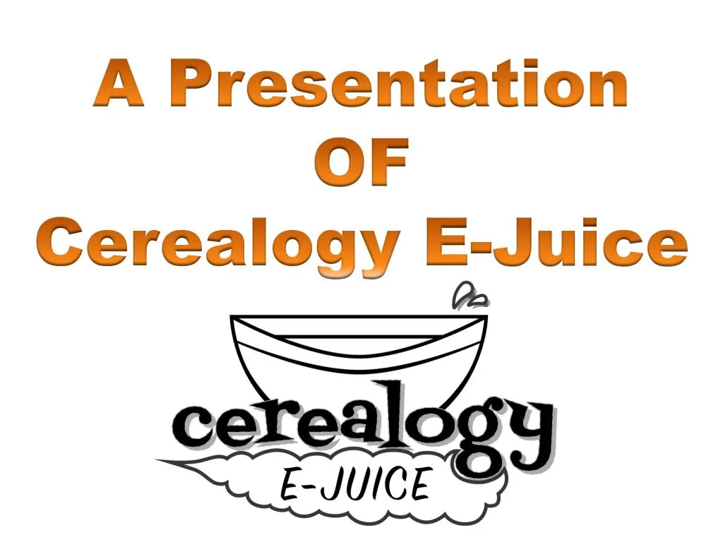 a presentation of cerealogy e juice