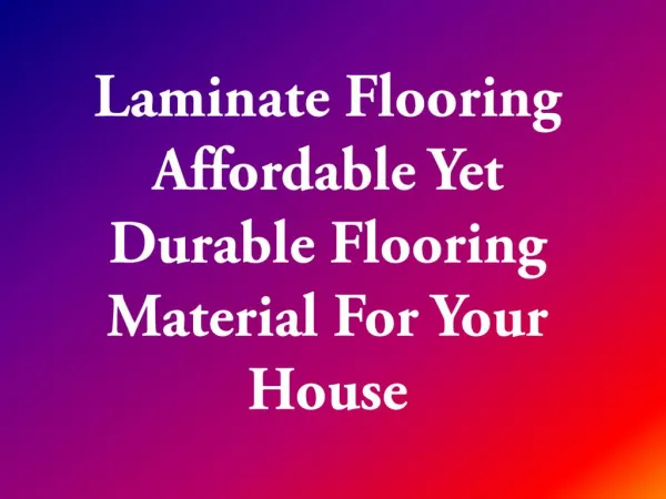Laminate Flooring Affordable Yet Durable Flooring Material For Your House