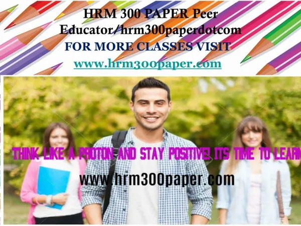 HRM 300 PAPER Peer Educator/hrm300paperdotcom