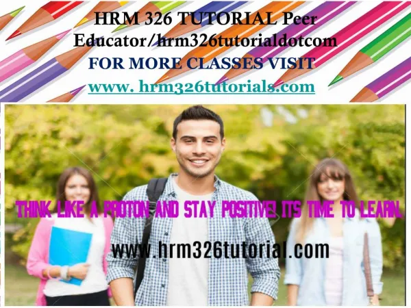 HRM 326 TUTORIAL Peer Educator/hrm326tutorialdotcom