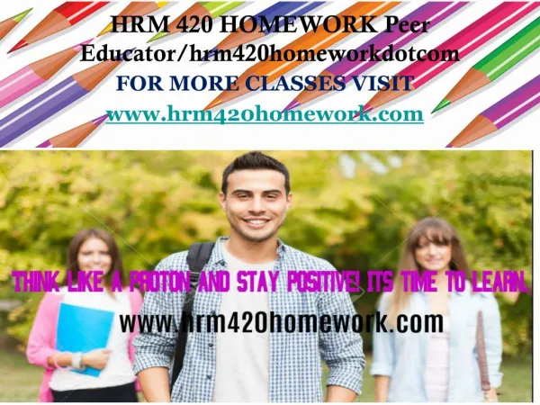 HRM 420 HOMEWORK Peer Educator/hrm420homeworkdotcom