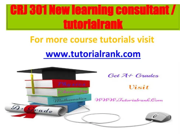 CRJ 301 New learning consultant / tutorialrank.com