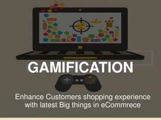 Gamification - Enhance Customers shopping experience with latest Big things in eCommrece - slide 1