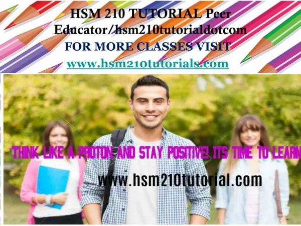 HSM 210 TUTORIAL Peer Educator/hsm210tutorialdotcom