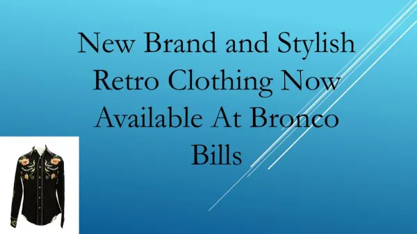 New Brand and Stylish Retro Clothing Now Available At Bronco Bills
