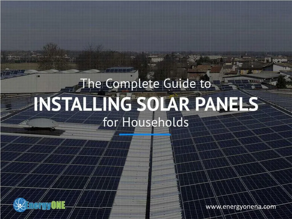 the complete guide to installing solar panels for households