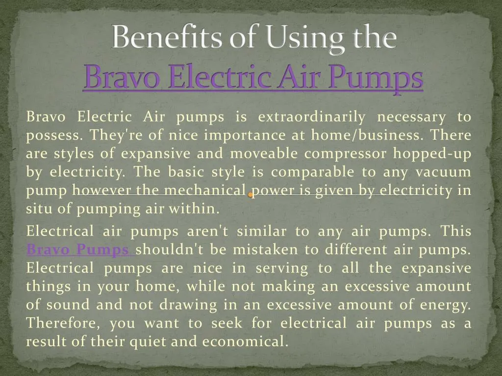 benefits of using the bravo electric air pumps