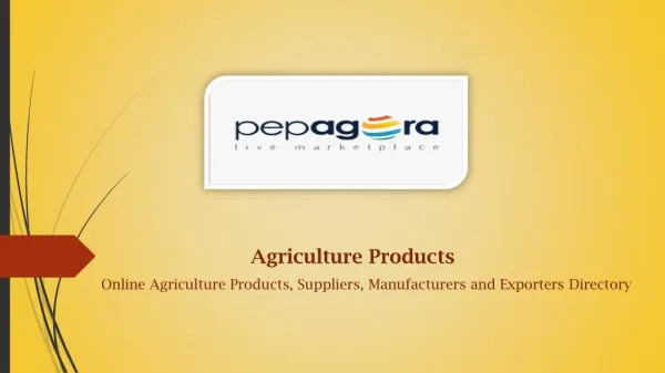 Explore Online b2b Agriculture Products ,Manufacturers,Dealers now in India at Pepagora.com