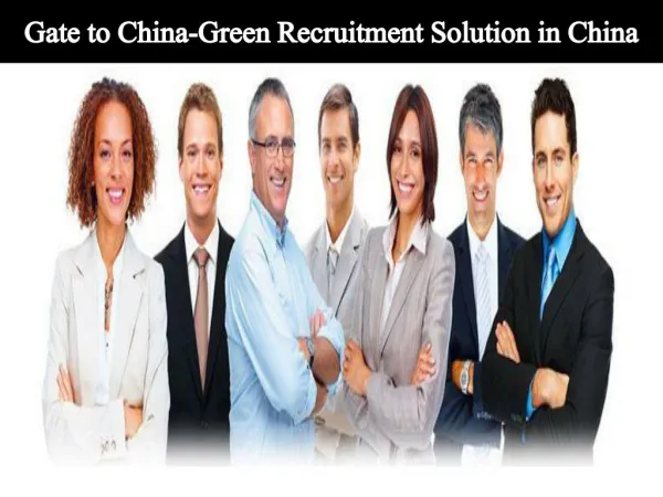 Gate to China-Green Recruitment Solution in China