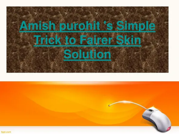Amish purohit 's Simple Trick to Fairer Skin Solution