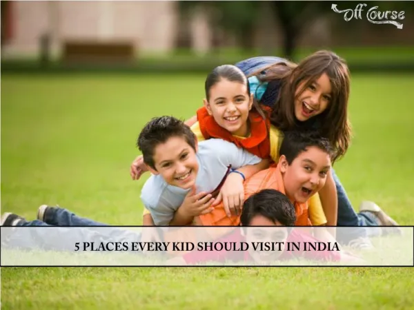 5 Places Every Kid Should Visit in India