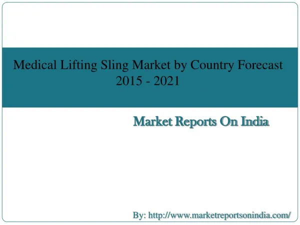 Medical Lifting Sling Market by Country Forecast 2015 - 2021