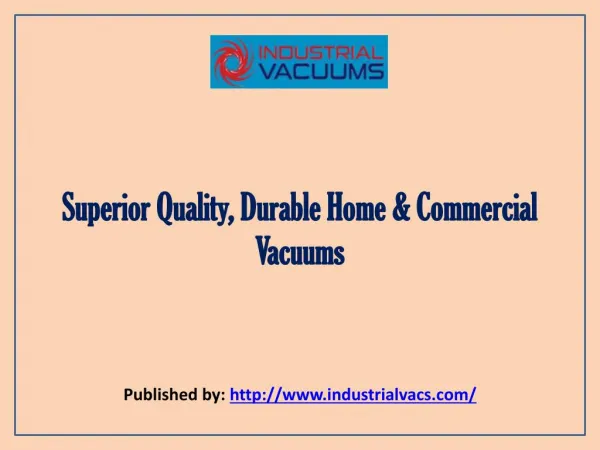 Industrial Vaccums-Superior Quality, Durable Home & Commercial Vacuums
