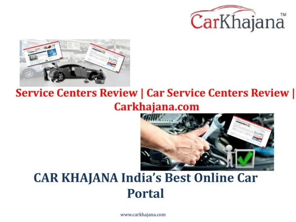 Service Centers Review | Car Service Centers Review | Carkhajana.com