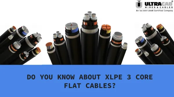 Do you know about XLPE 3 core flate power cables?