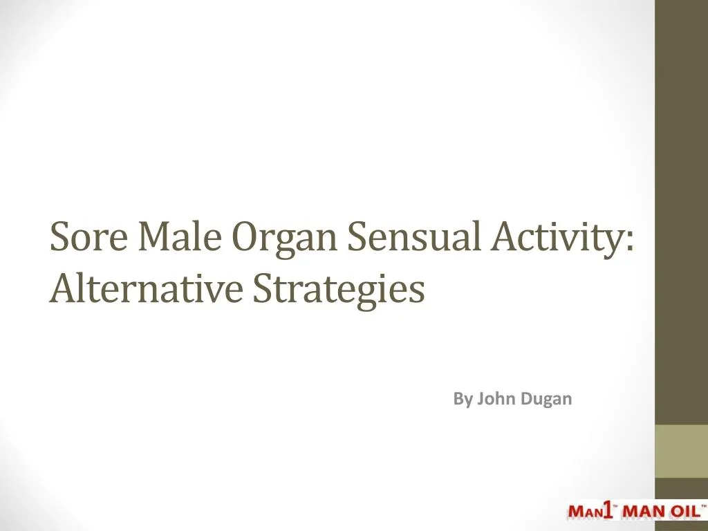 sore male organ sensual activity alternative strategies