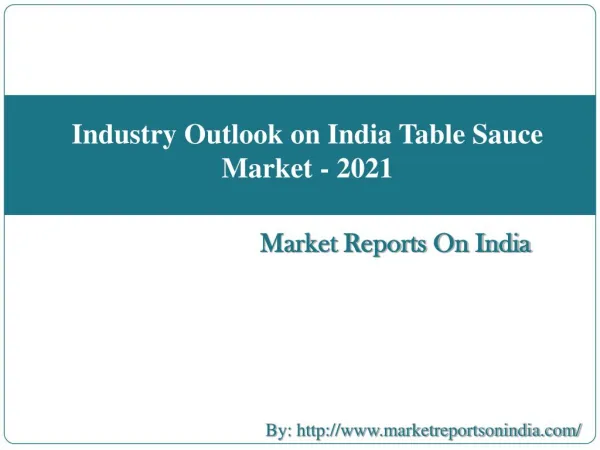 Industry Outlook on India Table Sauce Market - 2021