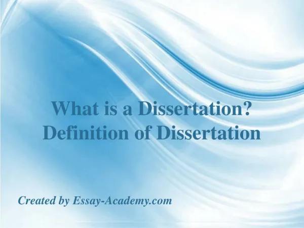 What is a Dissertation. Definition of Dissertation.