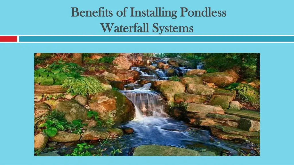 benefits of installing pondless waterfall systems