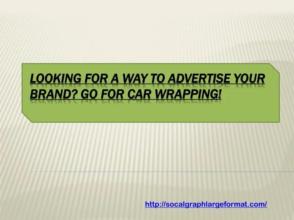 looking for a way to advertise your brand go for car wrapping