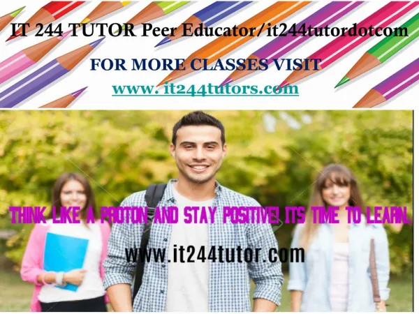 IT 244 TUTOR Peer Educator/it244tutordotcom