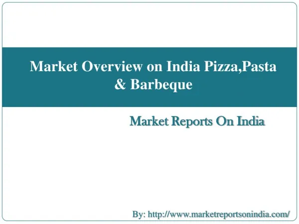 Market Overview on India Pizza,Pasta & Barbeque