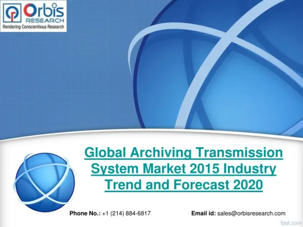 Orbis Research: Global Archiving Transmission System Industry Report 2015