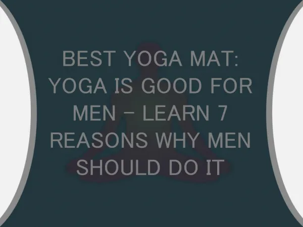 Best Yoga Mat: Yoga is good for Men - Learn 7 Reasons why Men should do it