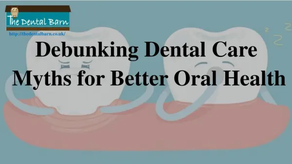 Debunking Dental Care Myths for Better Oral Health