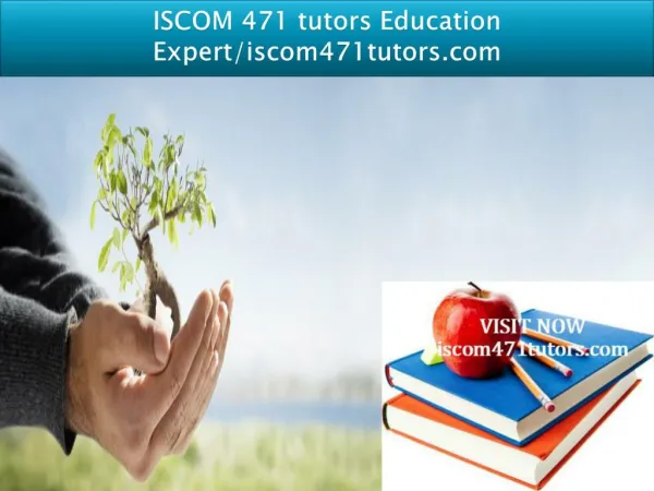 ISCOM 471 tutors Education Expert/iscom471tutors.com