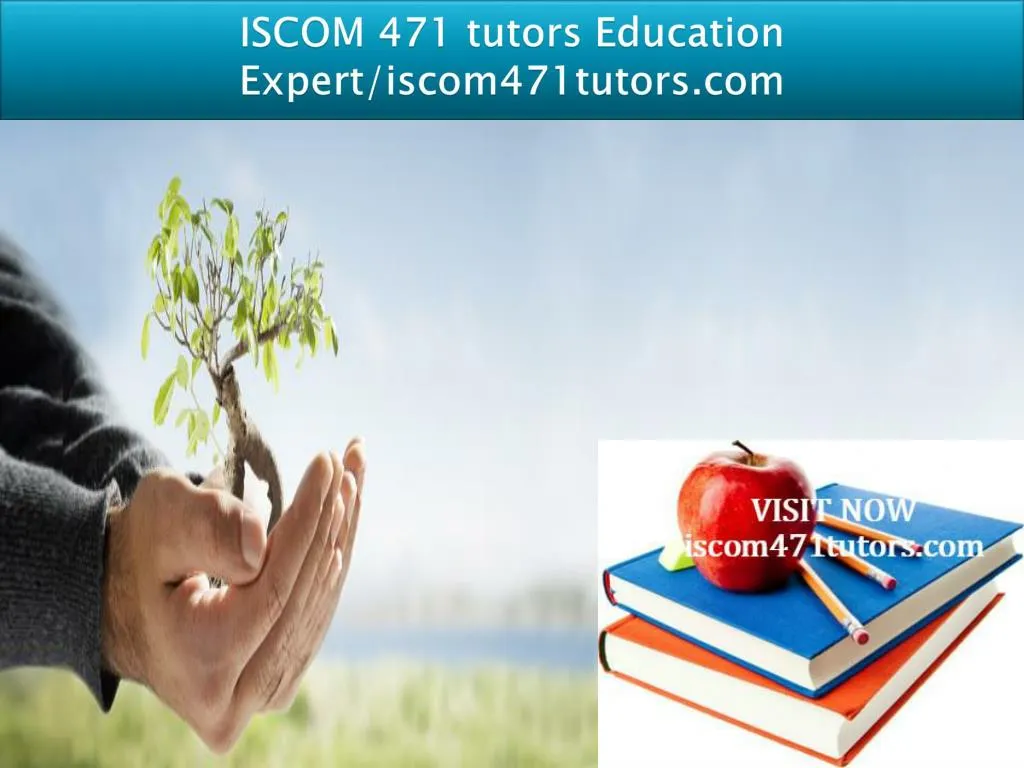 iscom 471 tutors education expert iscom471tutors com