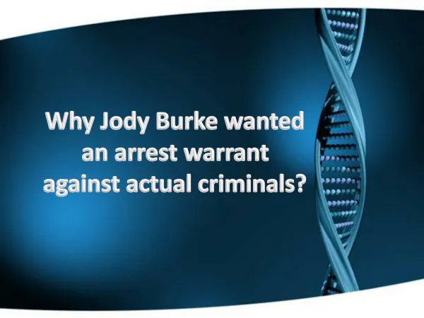 Why Jody Burke wanted an arrest warrant against actual criminals?