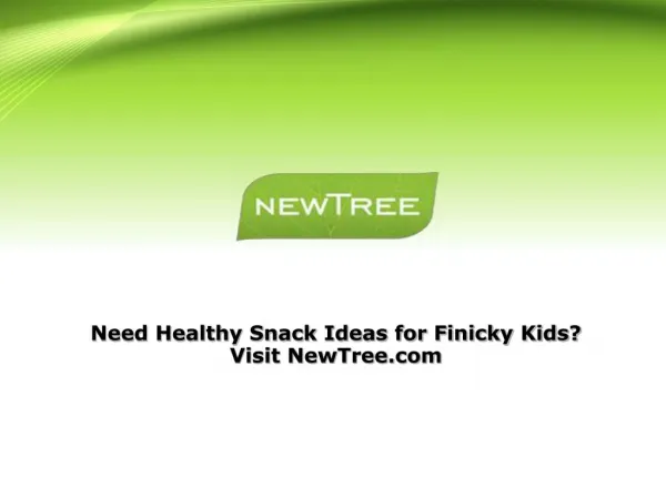 Need Healthy Snack Ideas for Finicky Kids? Visit NewTree.com
