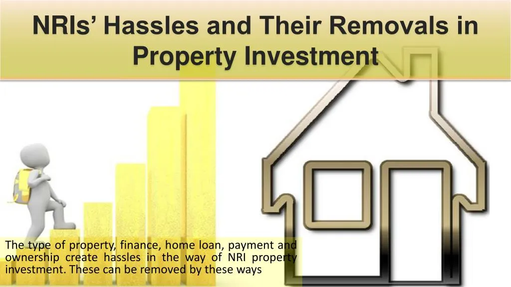 nris hassles and their removals in property investment