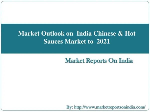 Market Outlook on India Chinese & Hot Sauces Market to 2021