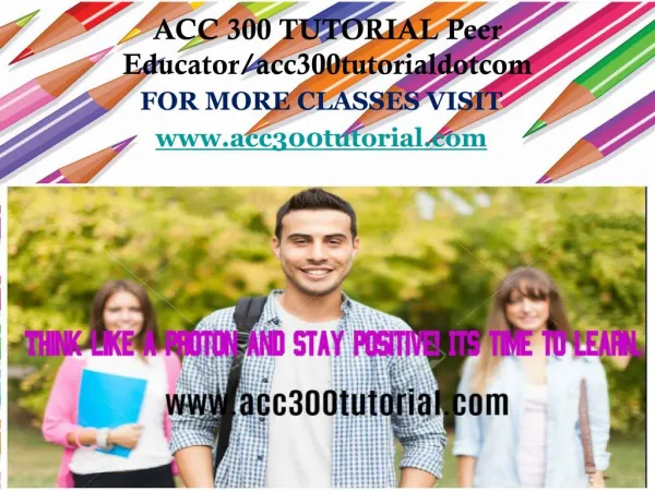 ACC 300 TUTORIAL Peer Educator/acc300tutorialdotcom