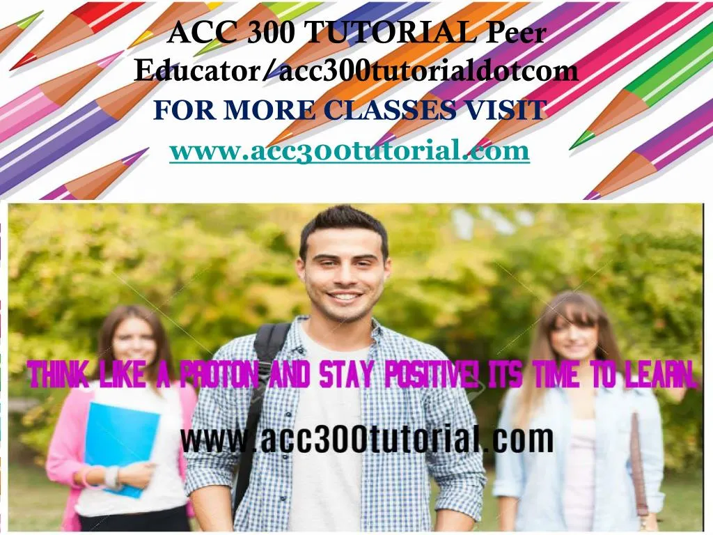 for more classes visit www acc300tutorial com