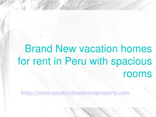 Brand New vacation homes for rent in Peru with spacious rooms