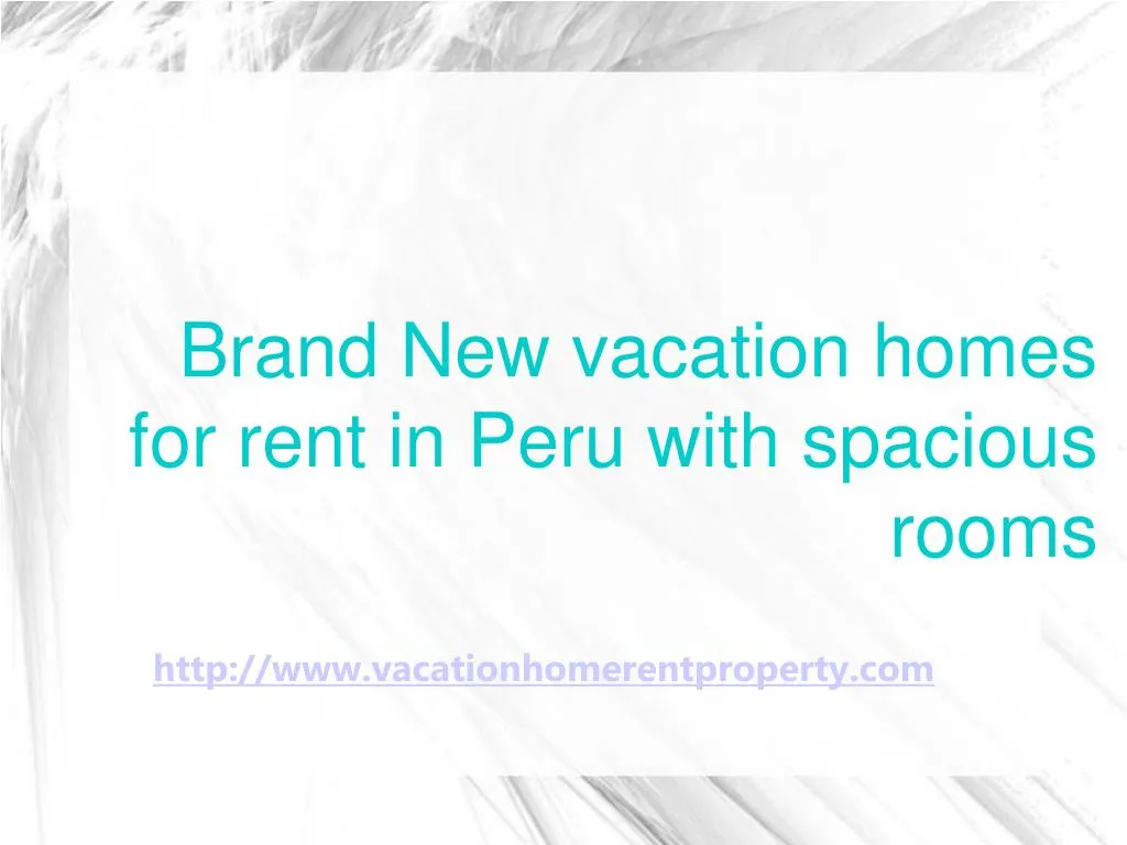 brand new vacation homes for rent in peru with spacious rooms